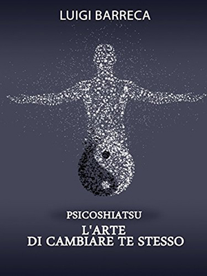 Luigi Barreca - Psicoshiatsu. L’arte di cambiare te stesso (2014)