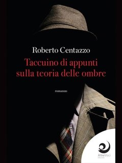 Roberto Centazzo – Taccuino d’appunti sulla teoria delle ombre (2024)