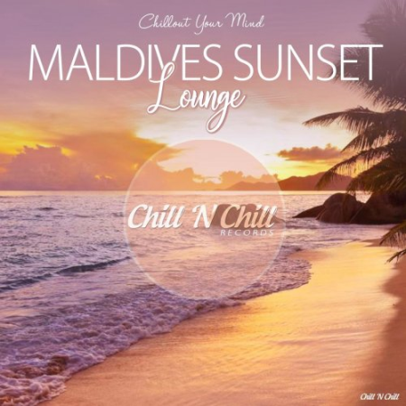 VA - Maldives Sunset Lounge (Chillout Your Mind) (2019)