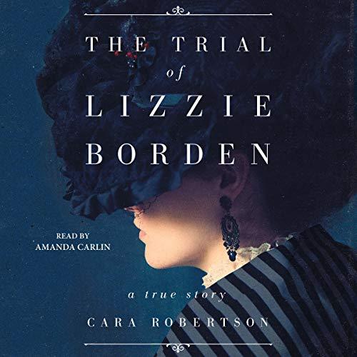The Trial of Lizzie Borden - Cara Robertson