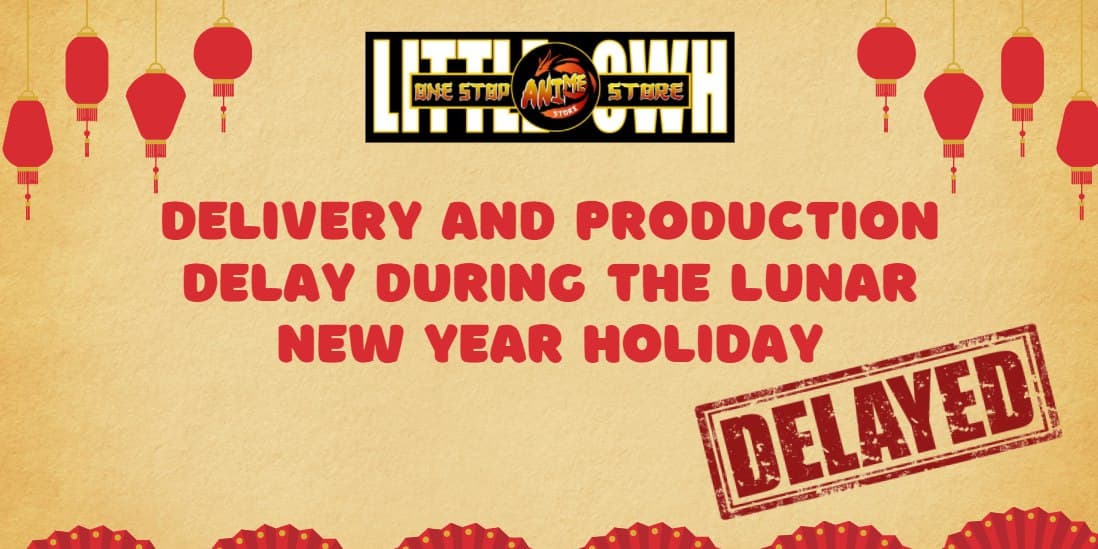 NOTICE!!! Delivery and Production Delay Druring the Lunar New Year Holiday