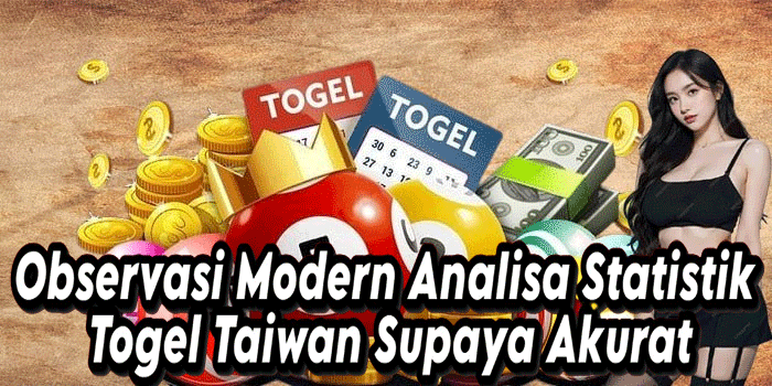 Observasi Modern Analisa Statistik Togel Taiwan Supaya Akurat