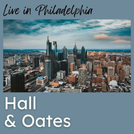 Hall & Oates   Hall & Oates Live In Philadelphia (2022)