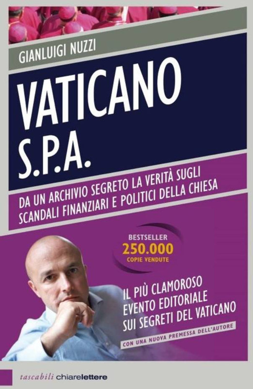 Gianluigi Nuzzi - Vaticano S.p.a. Da un archivio segreto le verità sugli scandali finanziari e politici della chiesa (2017)