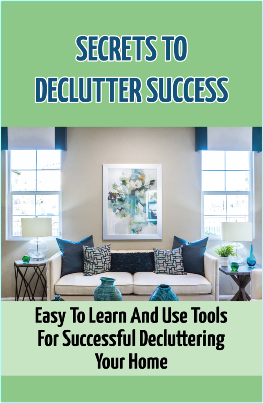 Secrets To Declutter Success Easy To Learn And Use Tools For Successful Decluttering Your Home Why You Have Clutter nodrm (Decook, Rudolph)