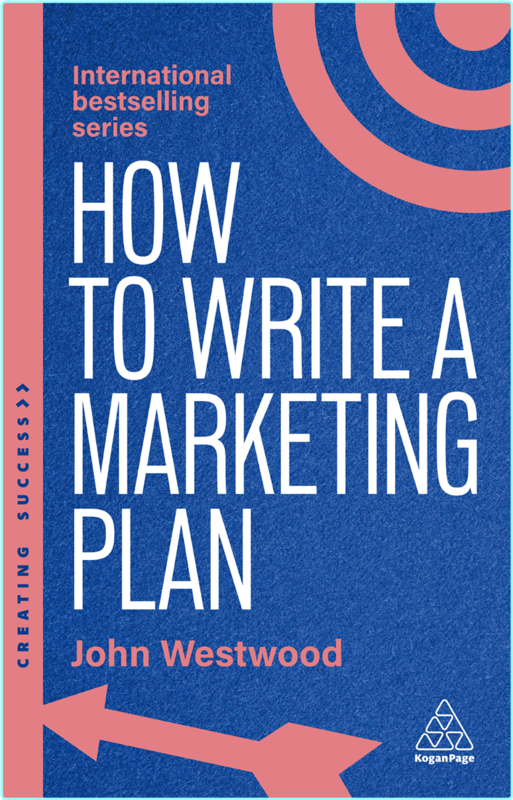How To Write A Marketing Plan Define Your Strategy Plan Effectively And Reach Your Marketing Goals 8th Edition (John Westwood)