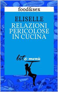 Eliselle - Relazioni pericolose in cucina (2014)
