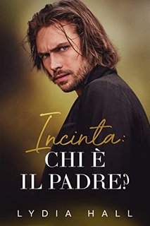 Lydia Hall - Incinta: Chi è il padre? (I Malvagi Fratelli Braddock Vol. 4) (2022)