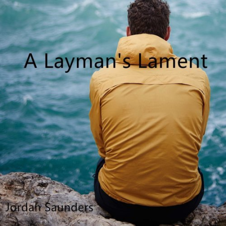 Jordan Saunders - A Layman's Lament (2022)