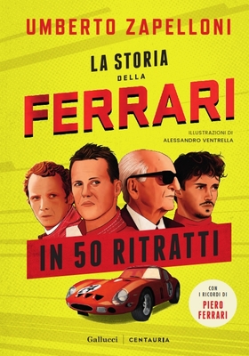Umberto Zapelloni - La storia della Ferrari in 50 ritratti (2026)