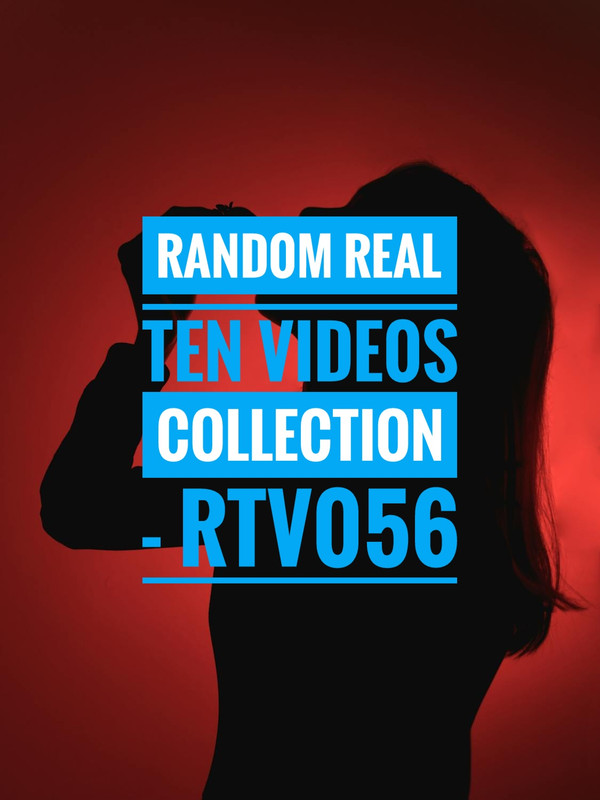RAND0M REAL TEN VIDE0S COLLECTION - RTV056
