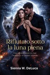 Sienna W. Deluca – Rifiutato sotto la luna piena (2026)