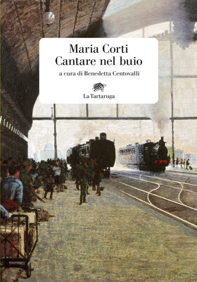 Maria Corti - Cantare nel buio (2025)
