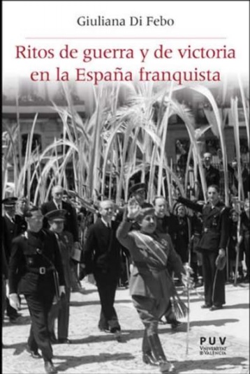 Ritos de guerra y de victoria en la España franquista - Giuliana Di Febo (PDF + Epub) [VS]