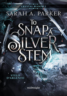 Sarah A. Parker - To Snap a Silver Stem. Stelo d’argento (2026)