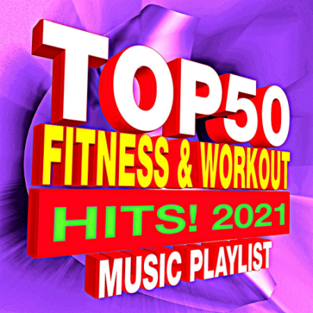 VA   Top 50 Fitness & Workout Hits! 2021 Music Playlist (2021)