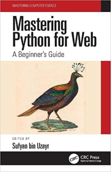 Mastering Python for Web: A Beginner's Guide (Mastering Computer Science)