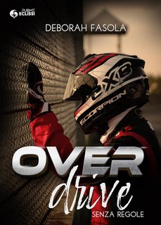 Deborah Fasola - Overdrive. Senza regole (2024)