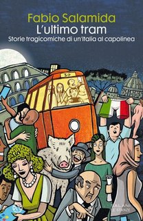 Fabio Salamida - L'ultimo tram. Storie tragicomiche di un'Italia al capolinea (2022)
