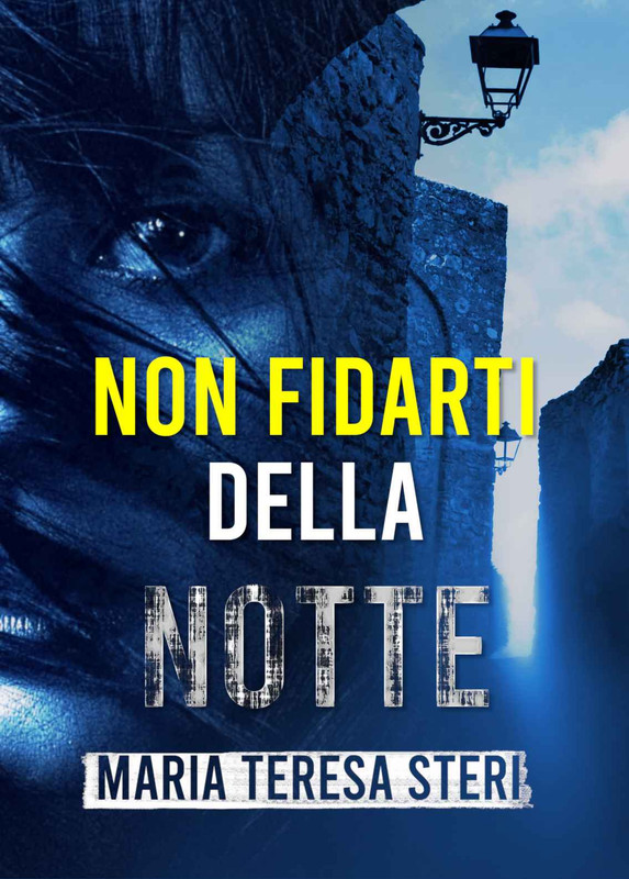 Maria Teresa Steri ─ Non fidarti della notte (2021)