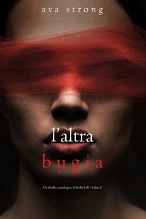 Ava Strong - Un thriller psicologico di Stella Fall Vol. 2. L’altra bugia (2021)