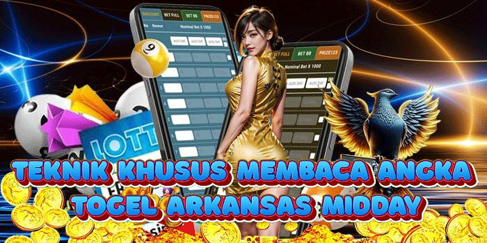 Teknik Khusus Membaca Angka Togel Arkansas Midday