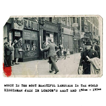 5c52896f 6156 4be9 a241 edaca3bbac4a - VA - Music is the Most Beautiful Language in the World - Yiddisher Jazz in London's East End 1920s to 1950s (2020)