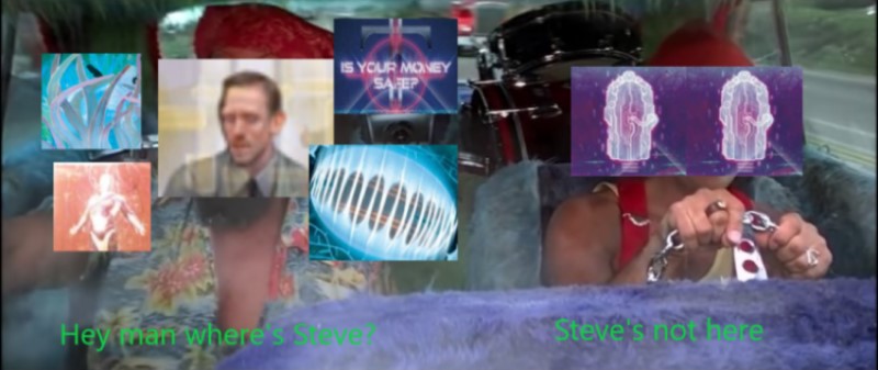 Steve's Not Here Man