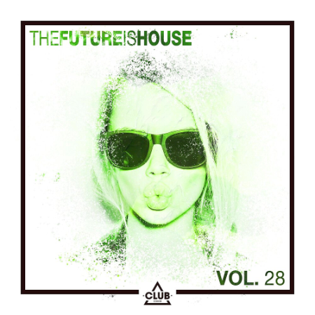 d949cd85 45cf 44ed 8da9 6687ef01d630 - VA - The Future Is House Vol. 28 (2020)