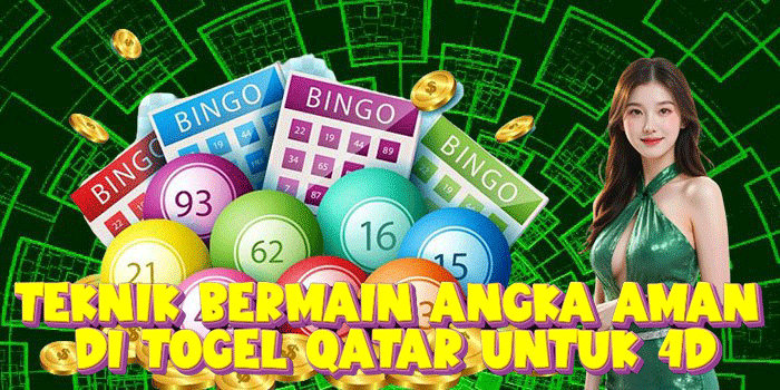 Teknik Bermain Angka Aman Di Togel Qatar Untuk 4D