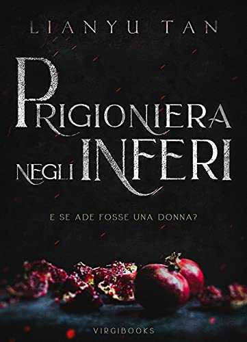 Lianyu Tan - Prigioniera negli Inferi (2021) Lianyu Tan - Prigioniera negli Inferi (2021)