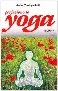 André Van Lysebeth - Perfeziono lo Yoga (1978)