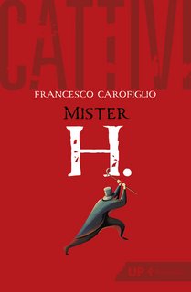 Francesco Carofiglio – Cattivi. Mister H. (2022)