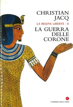 Christian Jacq - La regina libertà 2. La guerra delle corone (2004)