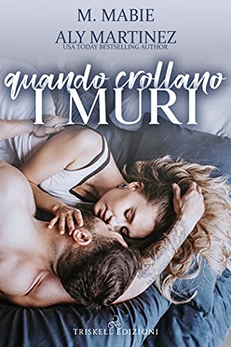 Aly Martinez, M. Mabie - Quando crollano i muri (2021)