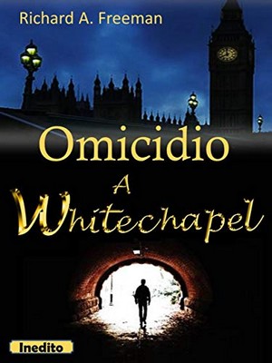 Richard Austin Freeman - Omicidio a Whitechapel (2018)