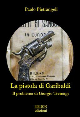 Paolo Pietrangeli – La pistola di Garibaldi.  (2020)