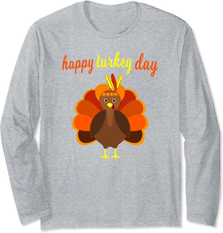 Thanksgiving Happy Turkey Day Funny Thanksgiving Day Long Sleeve T-Shirt