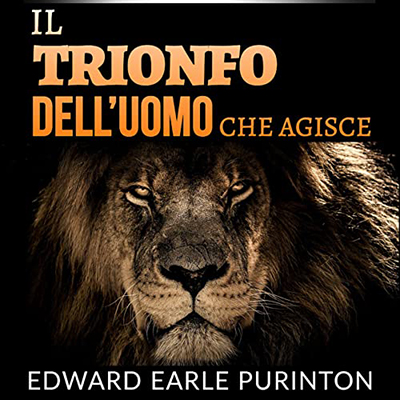 Edward Earle Purinton - Il Trionfo dell’Uomo che Agisce (2022) (mp3 - 128 kbps)
