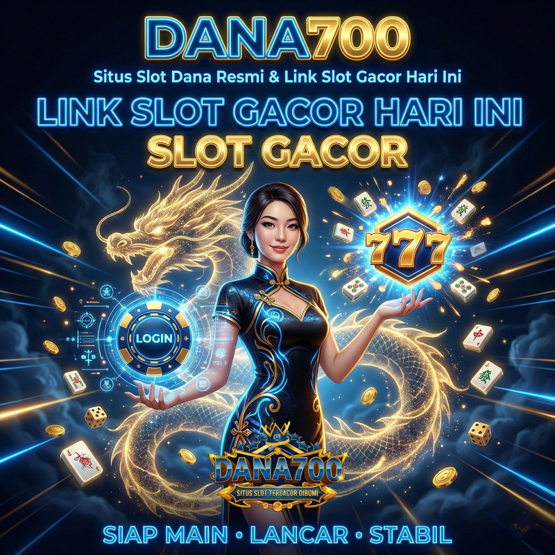 DANA700: Slot Gacor 777 Terpercaya & Slot Online Gacor Hari Ini