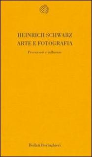 Heinrich Schwarz - Arte e fotografia. Precursori e influenze (1992)