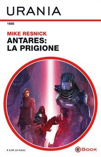 Mike Resnick - Antares. La prigione (2019)
