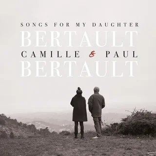 Camille Bertault, Paul Bertault • Songs for My Daughter (2023)   .flac  96.0 kHz/24 bit