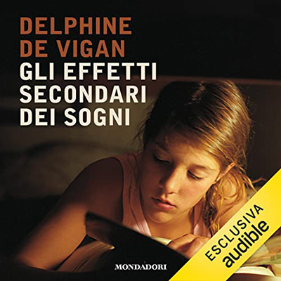 Delphine De Vigan - Gli effetti secondari dei sogni (2022) (mp3 - 128 kbps)