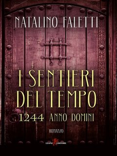Natalino Faletti - I sentieri del tempo. 1244 Anno Domini (2023)