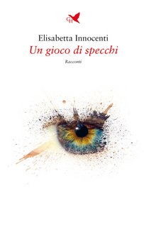 Elisabetta Innocenti – Un gioco di specchi (2022)