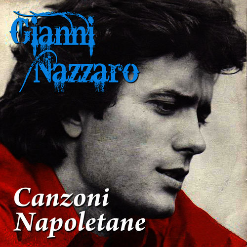 Gianni Nazzaro - Gianni Nazzaro - Canzoni Napoletane [Album] (Replay Music, 2013) FLAC