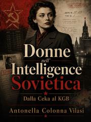 Antonella Colonna Vilasi – Donne nell’Intelligence Sovietica (2026)