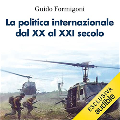 Guido Formigoni - La politica internazionale dal XX al XXI secolo(2021) (mp3 - 128 kbps)