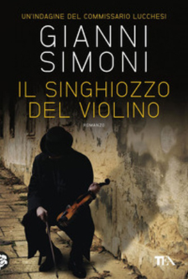 Gianni Simoni - Il singhiozzo del violino. Un'indagine del commissario Lucchesi (2020) (mp3 - 64 kbps)